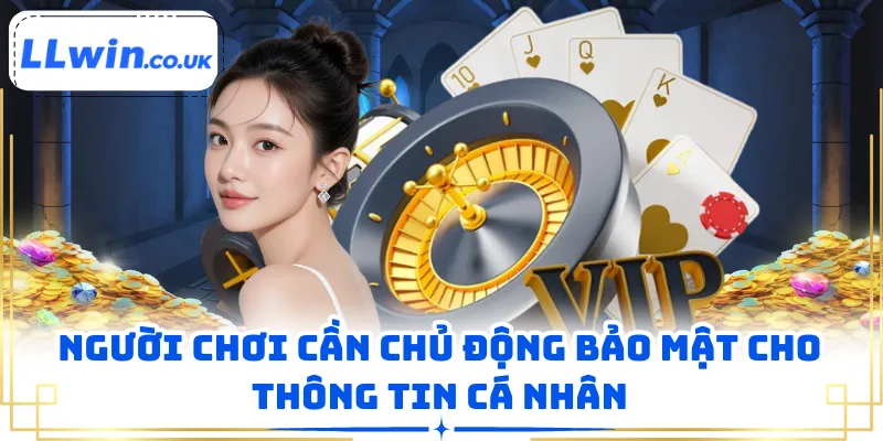 Người chơi cần chủ động bảo mật cho thông tin cá nhân